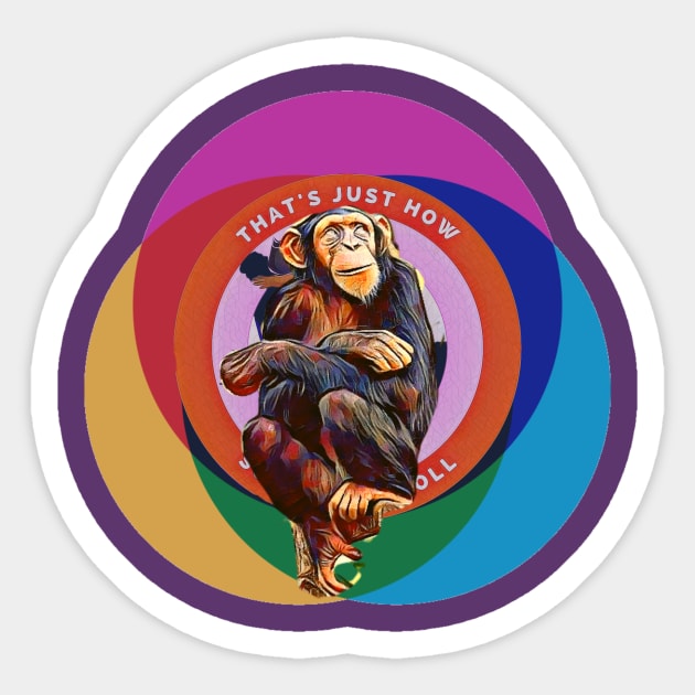 That's Just How We Roll (Chimp) Sticker by PersianFMts